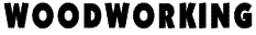WOODWORKING