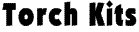 Torch Kits