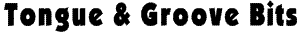 Tongue & Groove Bits