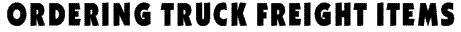 ORDERING TRUCK FREIGHT ITEMS