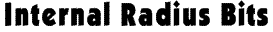 Internal Radius Bits